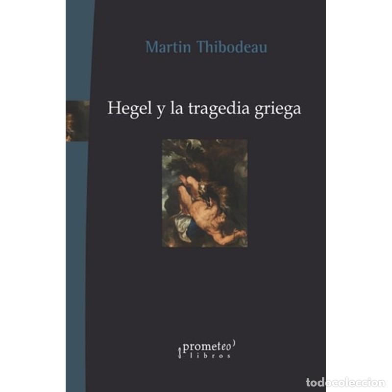 Libros: Hegel y la tragedia griega - Martin Thibodeau