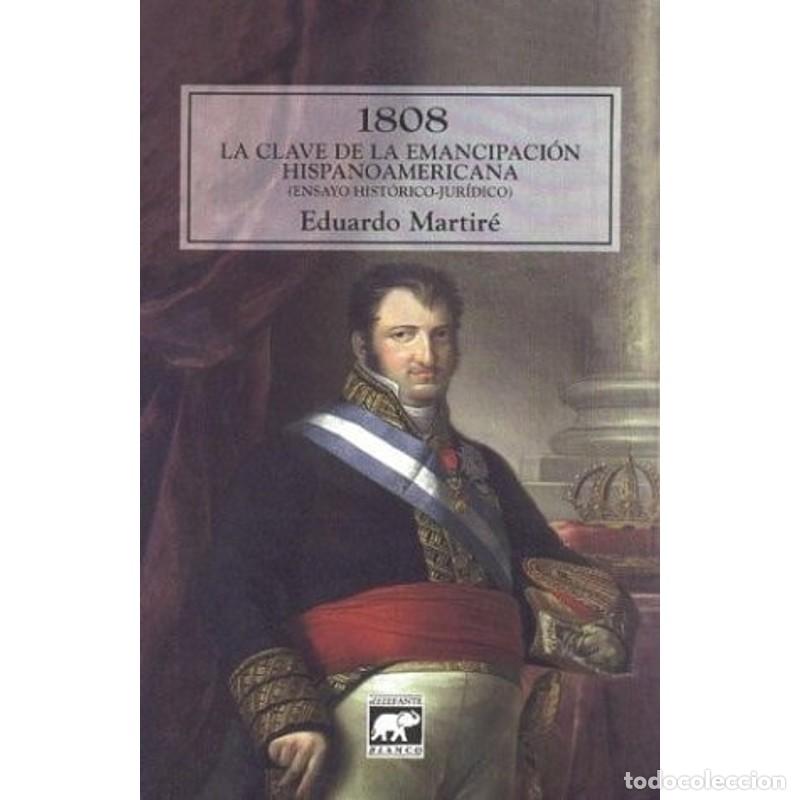 Livros em segunda m&atilde;o: 1808 La Clave de La Emancipacion Hispanoamericana (Spanish E - Eduardo Martire