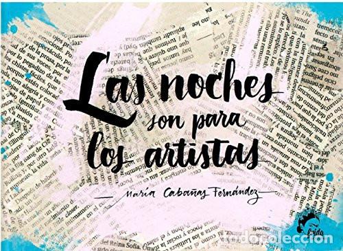 Libri di seconda mano: Las noches son para los artistas - Mar&iacute;a Caba&ntilde;as Fern&aacute;ndez - Mar&iacute;a Caba&ntilde;as Fern&aacute;ndez