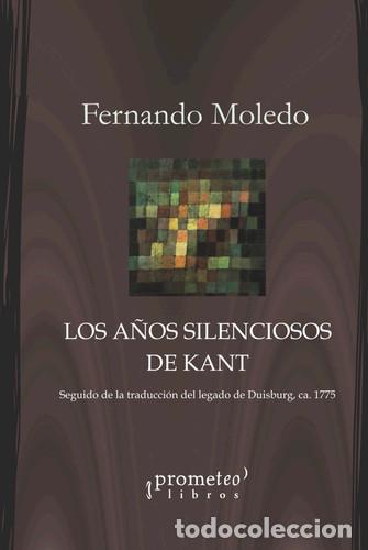 Libros: Los a&ntilde;os silenciosos de Kant: Seguido de la traducci&oacute;n del L - Fernando Moledo