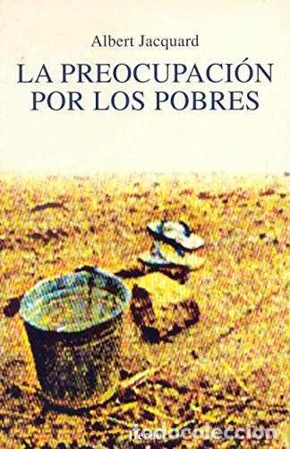 B&uuml;cher: La Preocupaci&oacute;n Por Los Pobres - Albert Jacquard - Albert Jacquard