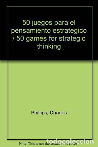 books: 50 juegos para el pensamiento estrat&eacute;gico - Charles Phillips - Charles Phillips
