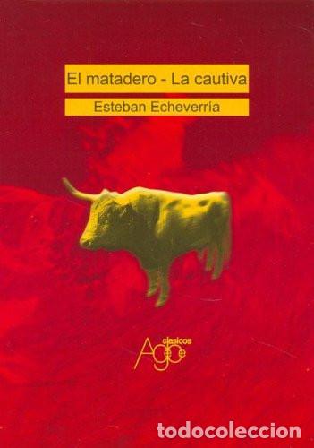 Libri di seconda mano: La cautiva El matadero - Esteban Echeverr&iacute;a - Esteban Echeverr&iacute;a