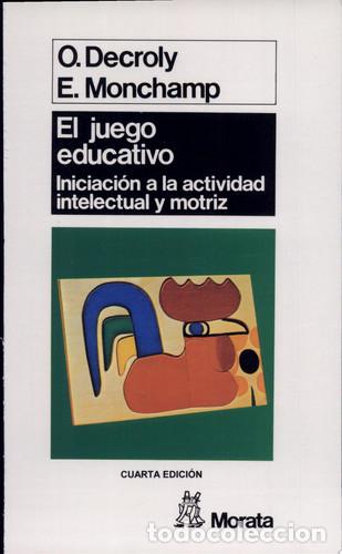 B&uuml;cher: El juego educativo iniciaci&oacute;n a la actividad intelectual y m - Ovide Decroly, E. Monchamp