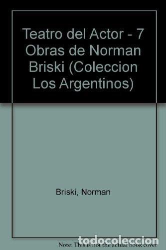 Libros: Teatro del Actor - 7 Obras de Norman Briski (Coleccion Los A - Norman Briski