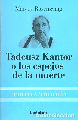 Libros: Tadeuesz Kantor o los espejos de la muerte - Marcos Rosenzva - Marcos Rosenzvaig