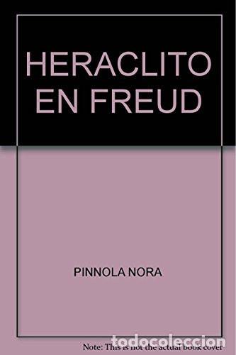 Libros: Her&aacute;clito en Freud una lectura heideggeriana del dualismo pu - Nora P&iacute;nnola