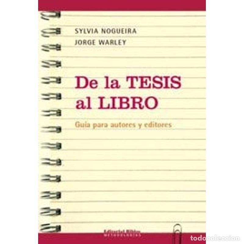 books: De la tesis al libro gu&iacute;a para autores y editores - Sylvia Nogueira, Jorge Warley
