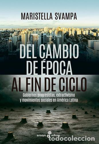 Libri di seconda mano: Del cambio de &eacute;poca al fin de ciclo gobiernos progresistas, - Maristella Svampa