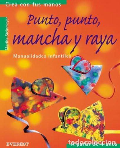B&uuml;cher: Punto, punto, mancha y raya Manualidades infantiles. - Stein - Steinmeyer Martha