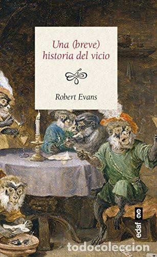 Libros: Una (Breve) Historia del Vicio - Robert Evans - Robert Evans - Foto 1