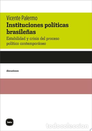 Libros: Instituciones pol&iacute;ticas brasile&ntilde;as Estabilidad y crisis del - Vicente Palermo