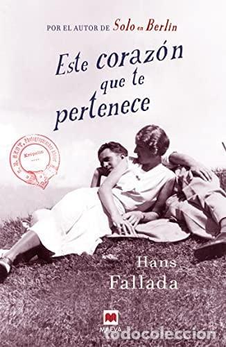 Libros: Este coraz&oacute;n que te pertenece - Hans Fallada - Hans Fallada