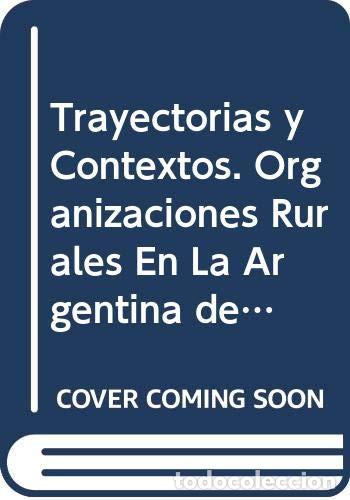 B&uuml;cher: Trayectorias y Contextos. Organizaciones Rurales En La Argen - Roberto Benencia, Carlos Flood