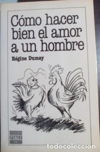 B&uuml;cher: C&oacute;mo hacer bien el amor a un hombre - R&eacute;gine Dumay - R&eacute;gine Dumay