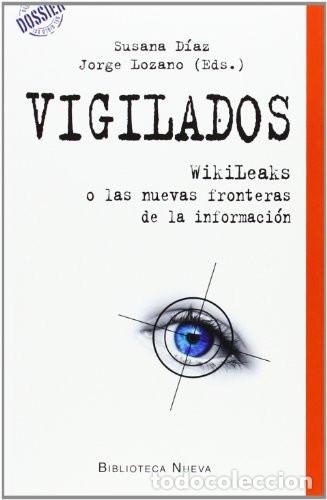 Livres: Vigilados Wikileaks o las nuevas fronteras de la informaci&oacute;n - Susana D&iacute;az