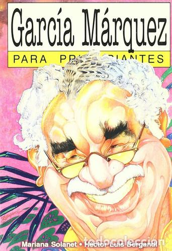 Libros: Garc&iacute;a M&aacute;rquez para principiantes - Mariana Solanet, H&eacute;ctor Luis Bergandi