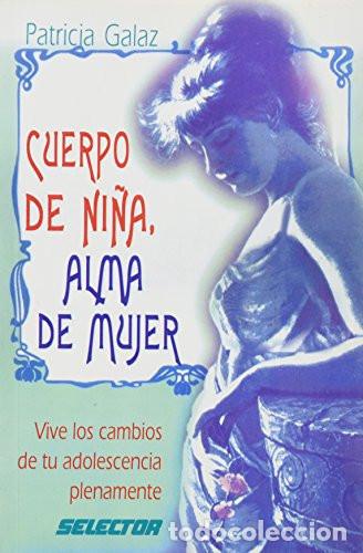 Libri di seconda mano: Cuerpo de ni&ntilde;a, alma de mujer - Patricia Galaz - Patricia Galaz