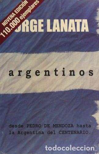 Libri di seconda mano: Argentinos - Desde Pedro de Mendoza Hasta La Argentina del Centenario (Spanish Edition) - Jorge Lana