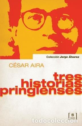 Libros: TRES HISTORIAS PRINGLENSES - AIRA, C&Eacute;SAR - Foto 1