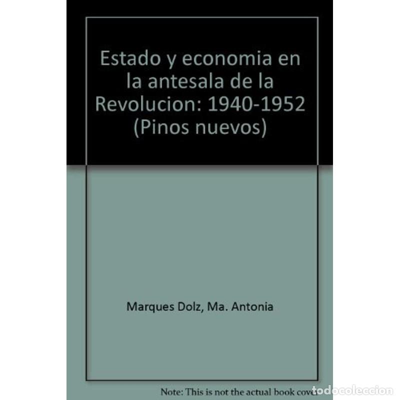 books: Estado y economía en la antesala de la Revolución: 1940-19 - Ma. Antonia Marqués Dolz