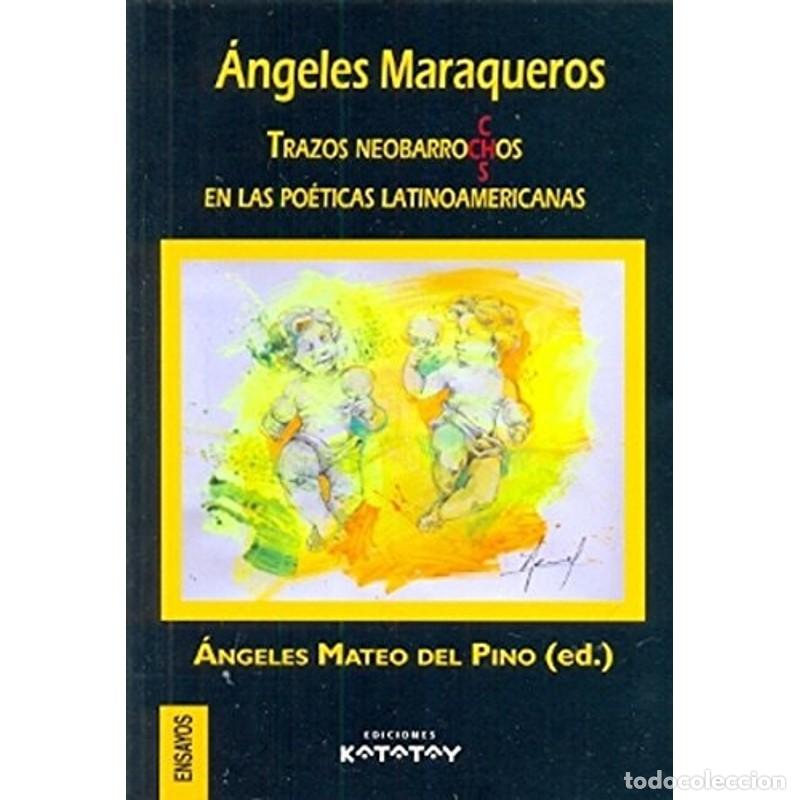B&uuml;cher: &Aacute;ngeles maraqueros trazos neobarroc-s-ch-os en las po&eacute;ticas - Angeles Mateo del Pino