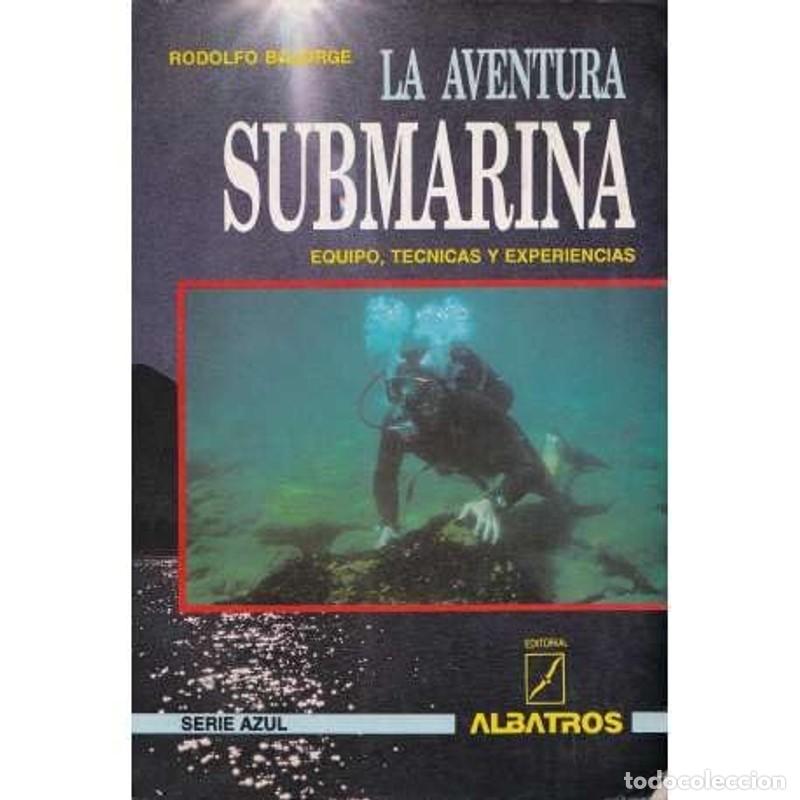 Libri di seconda mano: La aventura submarina, equipo, tecnicas y experiencias - Rodolfo Bojorge