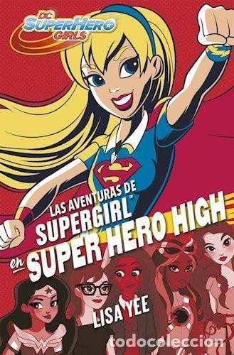Libros: AVENTURAS DE SUPERGIRL EN SUPER HERO HIG - LISA YEE