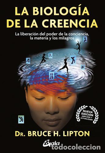Libros: ** BIOLOGIA DE LA CREENCIA LA (N.E.) - BRUCE LIPTON