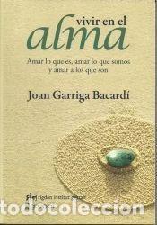 Libri di seconda mano: ** VIVIR EN EL ALMA - JOAN GARRIGA BACARDI