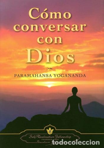 books: ** COMO CONVERSAR CON DIOS (NUEVA EDICION) ( TD ) - PARAMAHANSA YOGANANDA