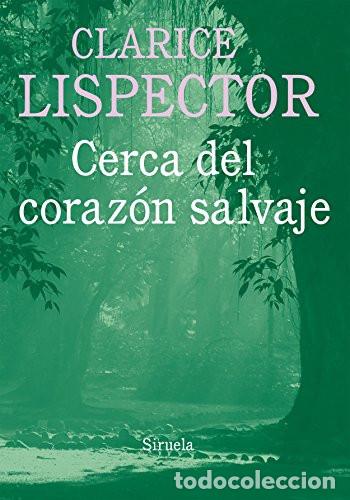 Libros: ** CERCA DEL CORAZON SALVAJE ( N.ED.) - CLARICE LISPECTOR