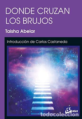 Libros: ** DONDE CRUZAN LOS BRUJOS (N.E.) - ABELAR TAISHA
