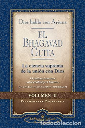 Libros: BHAGAVAD GUITA. DIOS HABLA CON ARJUNA (II) - PARAMAHANSA YOGANANDA