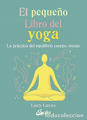B&uuml;cher: PEQUE&Ntilde;O LIBRO DEL YOGA EL - LUCY LUCAS