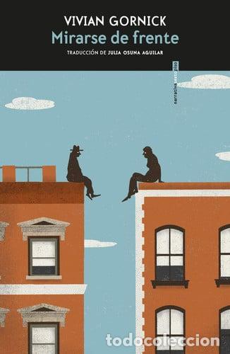 B&uuml;cher: MIRARSE DE FRENTE - VIVIAN GORNICK