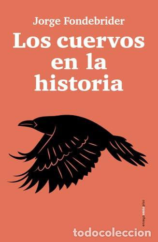 Libri di seconda mano: CUERVOS EN LAS HISTORIA LOS - JORGE FONDEBRIDER