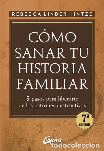 Libros: COMO SANAR TU HISTORIA FAMILIAR - REBECCA LINDER HINTZE