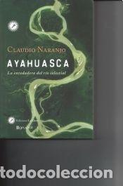 Libri di seconda mano: ** AYAHUASCA LA ENREDADERA DEL RIO DE CRISTAL - CLAUDIO NARANJO