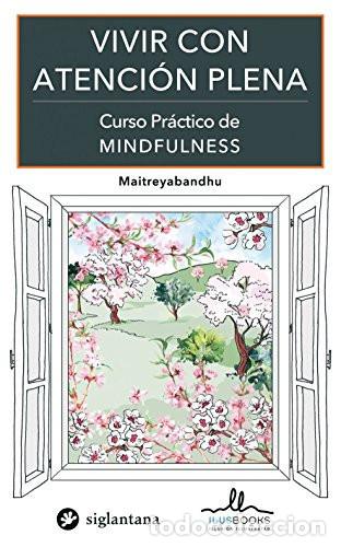 B&uuml;cher: VIVIR CON ATENCION PLENA CURSO PRACTICO DE MINDFULNESS - MAITREY ABANDHU