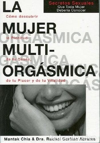 books: ** MUJER MULTIORGASMICA LA - CHIA, CARLTON ABRAMS y otros