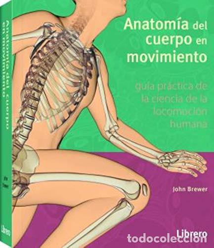 B&uuml;cher: ANATOMIA DEL CUERPO EN MOVIMIENTO - JOHN BREWER
