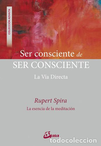 Libros: SER CONSCIENTE DE SER CONSCIENTE - RUPERT SPIRA