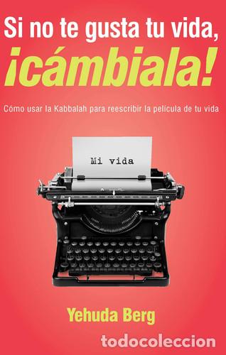 Libros: SI NO TE GUSTA TU VIDA CAMBIALA - YEHUDA BERG