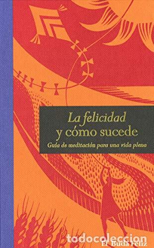 Libros: FELICIDAD Y COMO SUCEDE LA - EL BUDA FELIZ