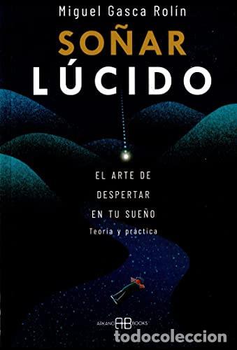 Libros: SO&Ntilde;AR LUCIDO - MIGUEL GASCA ROL&Iacute;N - Foto 1
