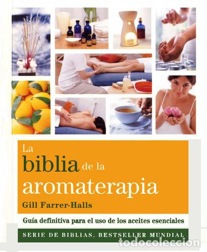 Libros: BIBLIA DE LA AROMATERAPIA, LA - GILS FARRER