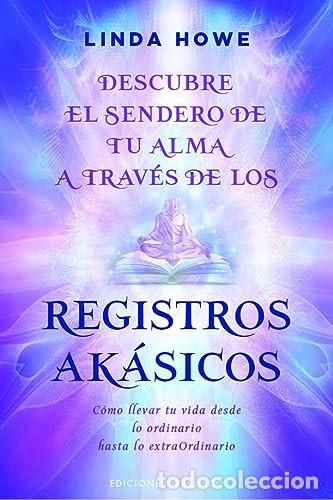 Libri di seconda mano: DESCUBRE EL SENDERO DE TU ALMA A TRAVES DE LOS REGISTROS AKASICOS - LINDA HOWE