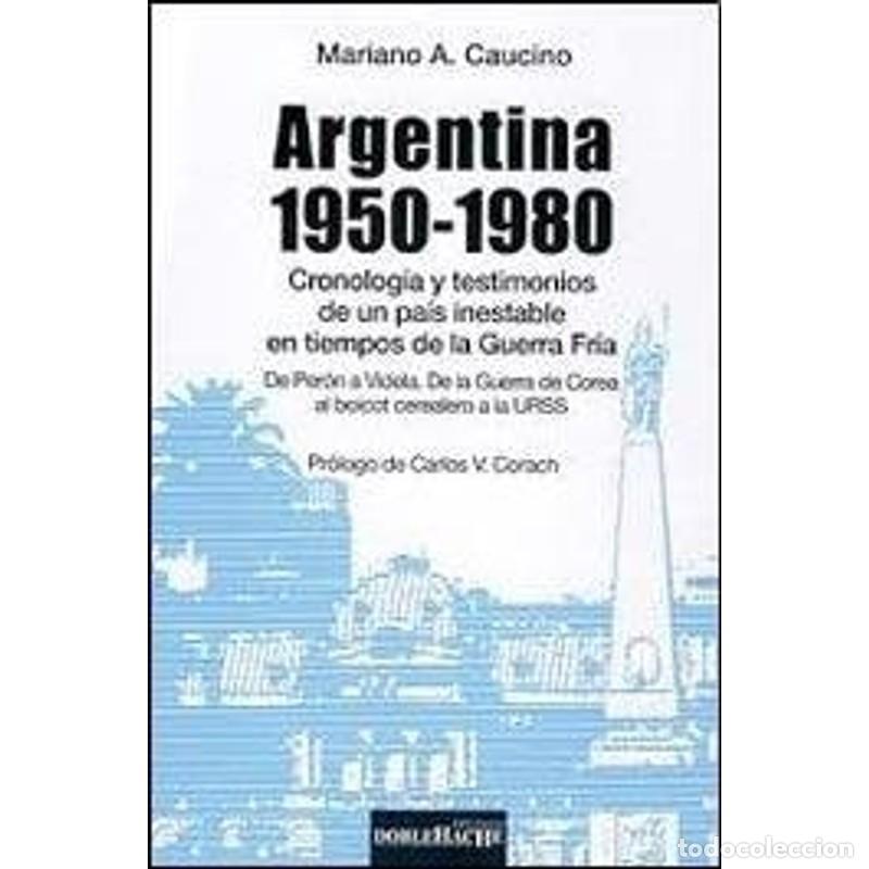B&uuml;cher: Argentina 1950-1980 cronolog&iacute;a y testimonios de un pa&iacute;s ines - Mariano A. Caucino