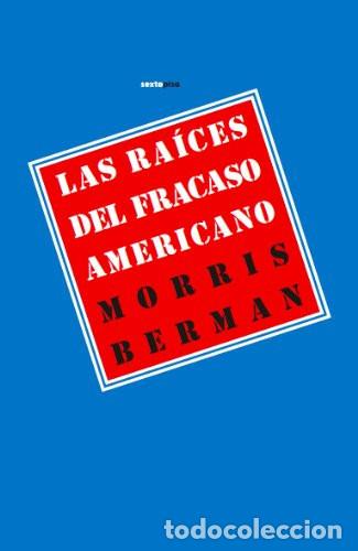 B&uuml;cher: *F RAICES DEL FRACASO AMERICANO, LAS - MORRIS BERMAN